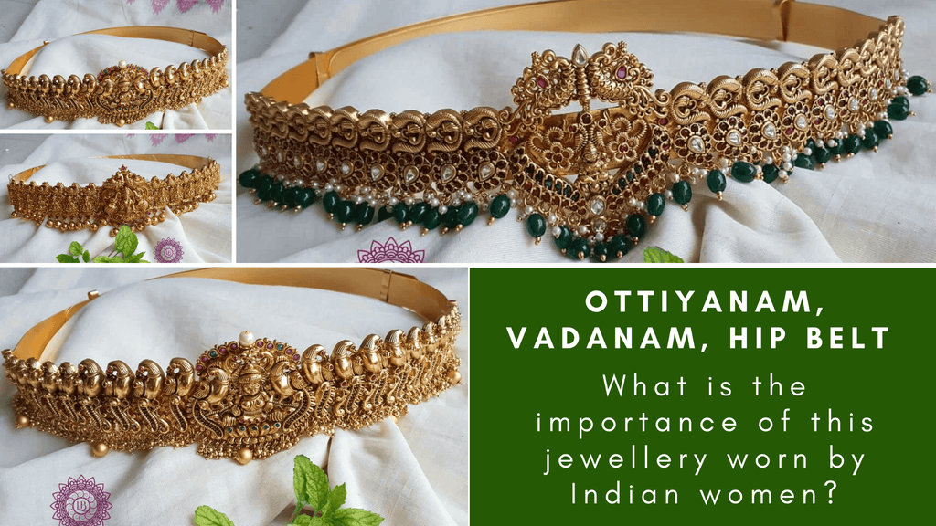 Ottiyanam, Vadanam, Hip Belt - What is the importance of this jewelry worn by Indian women?