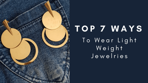 7-Ways To Wear Light Weight Jewelries